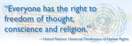 Universal Declaration of Human Rights: Everyone has the right to freedom of thought, conscience and religion 