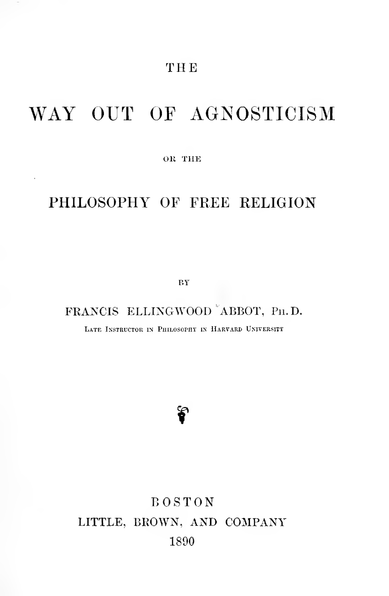 Cover for The Way Out of Agnosticism; or, The Philosophy of Free Religion
