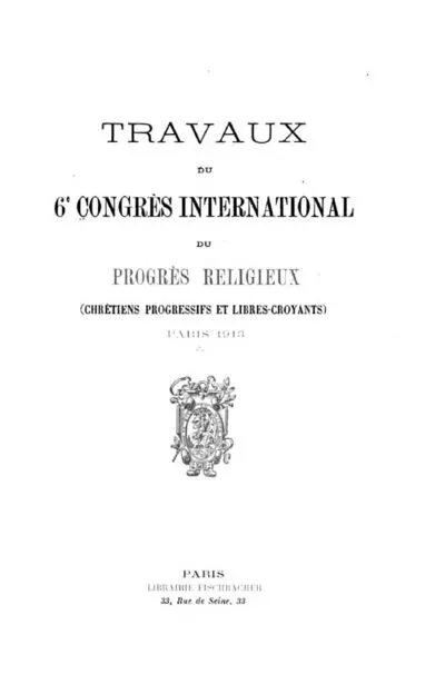Cover for Travaux du 6e Congrès International du Progrès Religieux (Chrétiens Progressifs et Libres-Croyants): Paris 1913