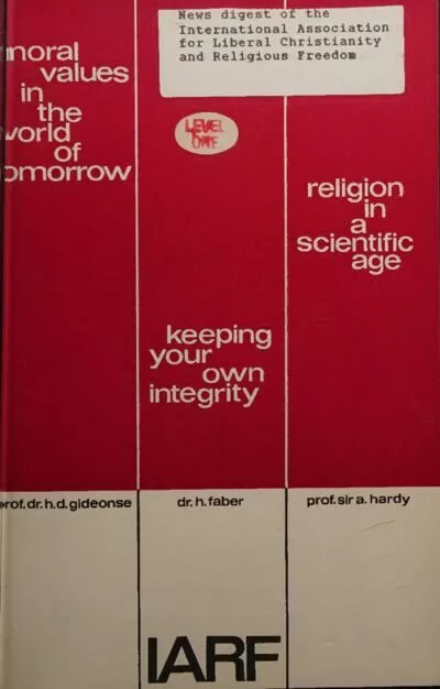 Cover for Moral Values, Integrity, and Religion in a Scientific Age: IARF Congress Lectures 1964